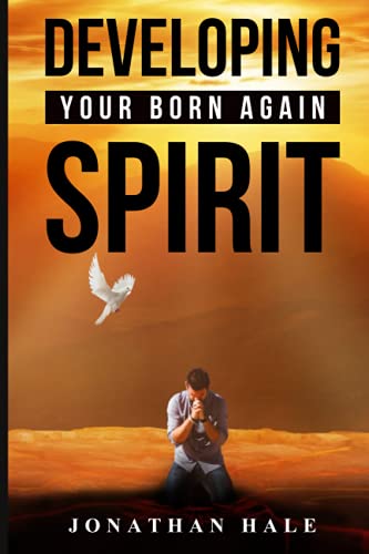 Stock image for Developing Your Born Again Spirit for sale by GF Books, Inc.