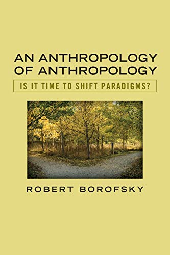 Beispielbild fr An Anthropology of Anthropology : Is It Time to Shift Paradigms zum Verkauf von Better World Books
