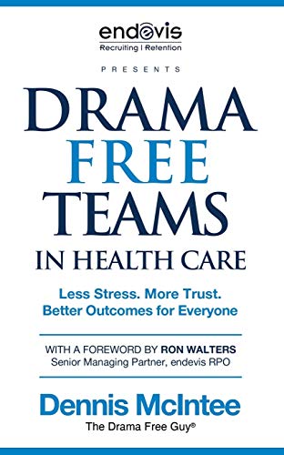Beispielbild fr Drama Free Teams in Healthcare: Less Stress. More Trust. Better Outcomes for Everyone zum Verkauf von Goodwill of Colorado