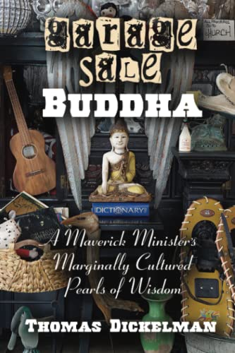 Stock image for Garage Sale Buddha: A Maverick Minister's Marginally Cultured Pearls of Wisdom for sale by Better World Books