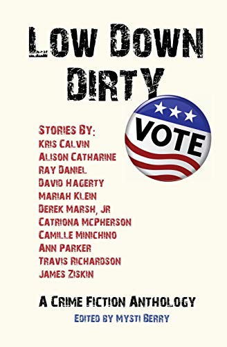 Beispielbild fr Low Down Dirty Vote: A Crime Fiction Anthology zum Verkauf von GF Books, Inc.