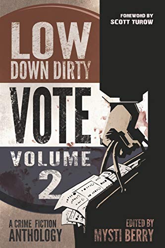 Stock image for Low Down Dirty Vote: Volume II: Every stolen vote is a crime for sale by Rosario Beach Rare Books