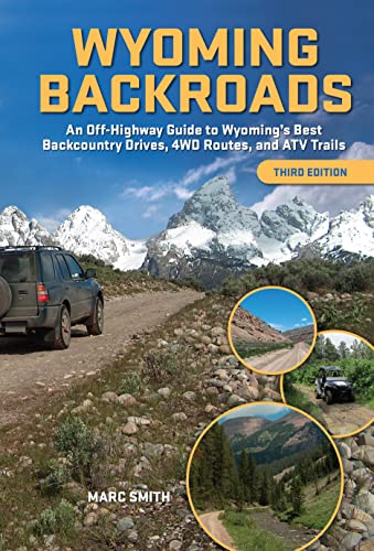 Beispielbild fr Wyoming Backroads - An Off-Highway Guide to Wyoming's Best Backcountry Drives, 4WD Routes, and ATV Trails zum Verkauf von GF Books, Inc.