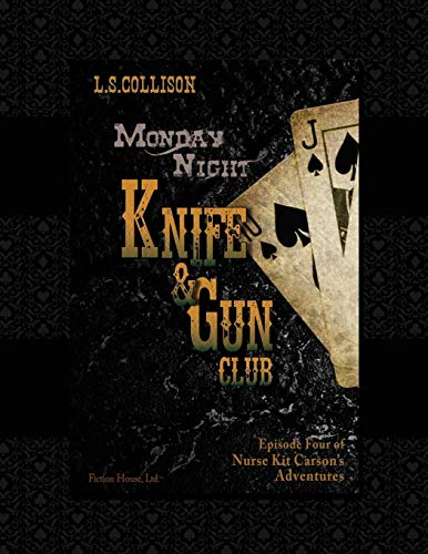 Stock image for Monday Night Knife & Gun Club: Episode 4 of Nurse Kit Carson's Adventures (Nurse Kit Carson's Knife and Gun Club) for sale by Lucky's Textbooks
