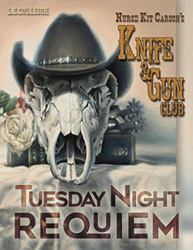 Imagen de archivo de Tuesday Night Requiem: Nurse Kit Carson's Knife & Gun Club (Nurse Kit Carson's Knife and Gun Club) a la venta por Lucky's Textbooks