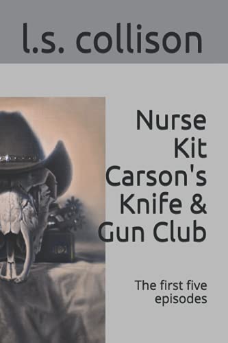Imagen de archivo de Nurse Kit Carson's Knife & Gun Club: The first five episodes a la venta por Lucky's Textbooks