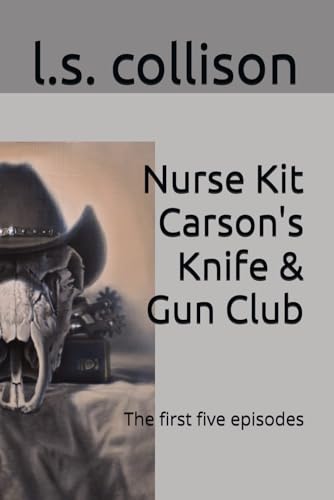 9781732229082: Nurse Kit Carson's Knife & Gun Club: The first five episodes