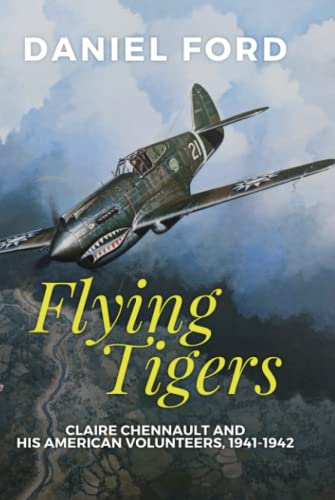 Stock image for Flying Tigers: Claire Chennault and His American Volunteers, 1941-1942 for sale by GF Books, Inc.