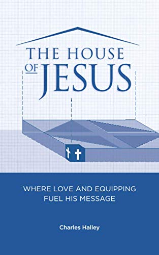 Beispielbild fr The House of Jesus: Where Love and Equipping Fuel His Message zum Verkauf von Goodwill of Colorado