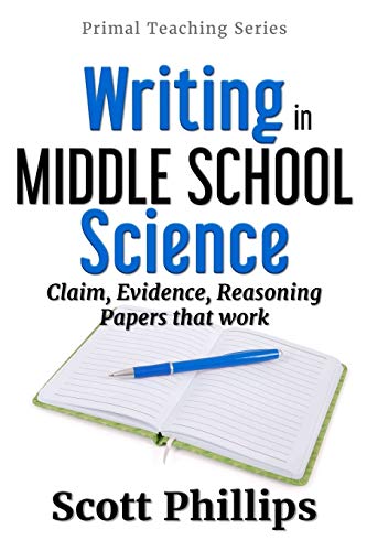 Beispielbild fr Writing in Middle School Science: Claim, Evidence, Reasoning Papers that Work (Primal Teaching) zum Verkauf von Idaho Youth Ranch Books