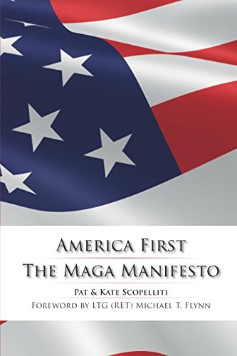 Imagen de archivo de America First - The MAGA Manifesto: A Handbook for the 2018 Midterms and Beyond a la venta por ThriftBooks-Atlanta