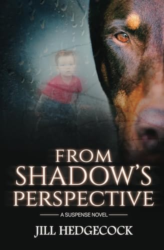 

From Shadows Perspective (Shadow the Doberman (3 Book Series))