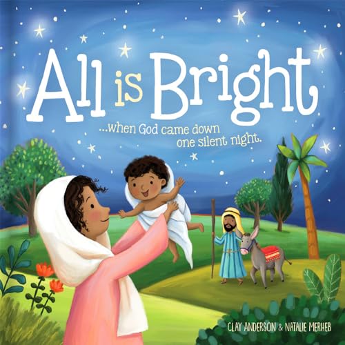 Imagen de archivo de All is Bright: When God Came Down One Silent Night (A Christmas Story of Jesus Birth) a la venta por KuleliBooks