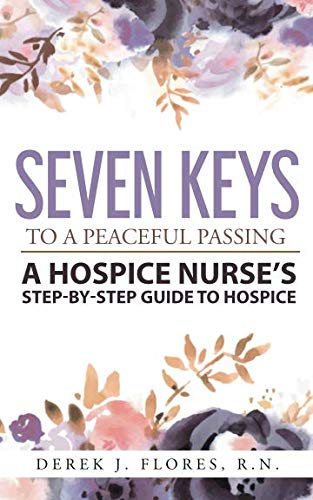 Beispielbild fr Seven Keys to a Peaceful Passing: A Hospice Nurse's Step-by-Step Guide to Hospice zum Verkauf von ThriftBooks-Dallas