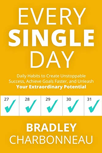 Stock image for Every Single Day: Daily Habits to Create Unstoppable Success, Achieve Goals Faster, and Unleash Your Extraordinary Potential for sale by ThriftBooks-Atlanta
