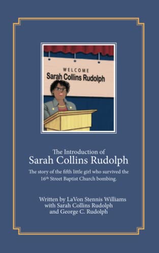 Imagen de archivo de The Introduction of Sarah Collins-Rudolph: The story of the fifth little girl who survived the 16th Street Baptist Church bombing a la venta por GF Books, Inc.