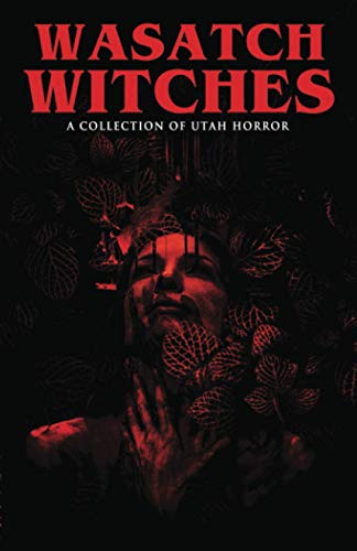 Beispielbild fr Wasatch Witches: A Collection of Utah Horror zum Verkauf von GreatBookPrices