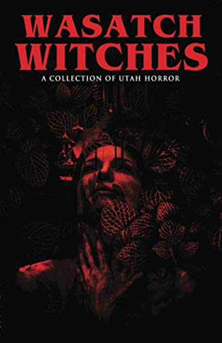 Imagen de archivo de Wasatch Witches: A Collection of Utah Horror a la venta por GreatBookPrices