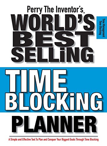 Stock image for Perry The Inventor's(R) World's Time Blocking Planner: A Simple and Effective Tool To Plan and Conquer Your Biggest Goals Through Time Blocking for sale by Lucky's Textbooks