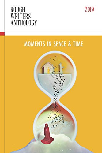 Imagen de archivo de Rough Writers Anthology 2019: Moments in Space & Time a la venta por Lucky's Textbooks