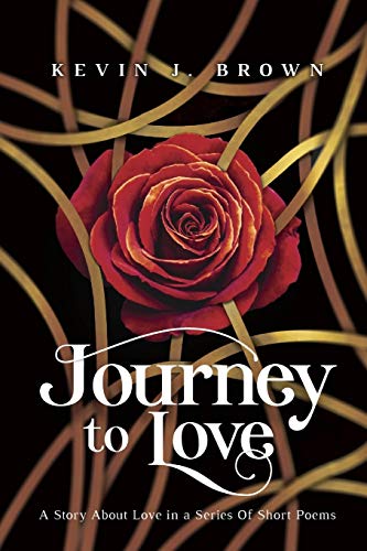 Stock image for Journey To Love: A Story About LOVE Told in a Series of Short Poems for sale by Lucky's Textbooks