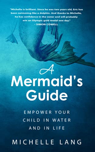 Stock image for A Mermaids Guide: The Simple, Peaceful Way to Make Your Child Into a Safe, Joyful Swimmer.Starting in the Bathtub. for sale by KuleliBooks