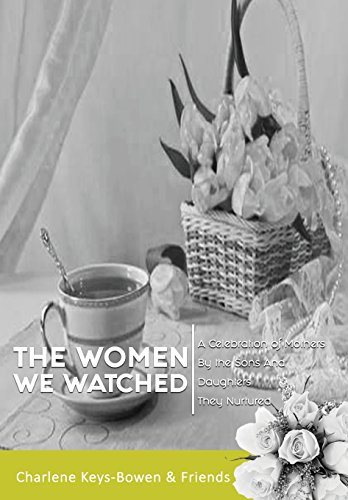 9781732266414: The Women We Watched: A Celebration of Mothers by the Sons and Daughters They Nurtured