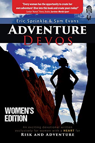 Beispielbild fr Adventure Devos: Womens Edition: An exciting devotional written exclusively for women with a Heart for Risk and Adventure zum Verkauf von Blue Vase Books