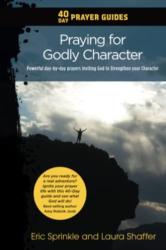 Beispielbild fr 40 Day Prayer Guides - Praying for Godly Character: Powerful day-by-day prayers inviting God to Strengthen your Character zum Verkauf von Lucky's Textbooks