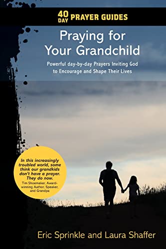 Beispielbild fr 40 Day Prayer Guides - Praying for Your Grandchild: Powerful day-by-day Prayers Inviting God to Encourage and Shape Their Lives zum Verkauf von Friends of  Pima County Public Library