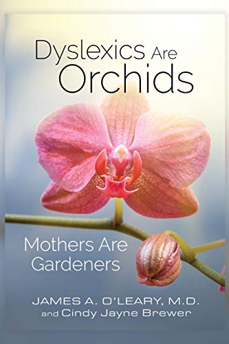 Beispielbild fr Dyslexics are Orchids: Mothers are Gardeners zum Verkauf von GF Books, Inc.