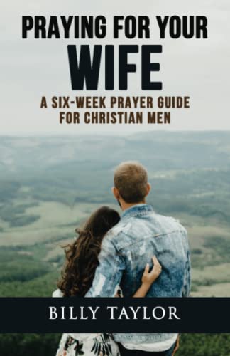 Stock image for Praying for Your Wife: A Six Week Guide to Praying for Your Wife for sale by HPB-Diamond