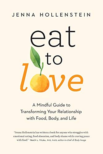 Stock image for Eat to Love: A Mindful Guide to Transforming Your Relationship with Food, Body, and Life for sale by KuleliBooks