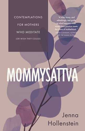 Stock image for Mommysattva: Contemplations for Mothers Who Meditate (or Wish They Could) for sale by HPB-Diamond