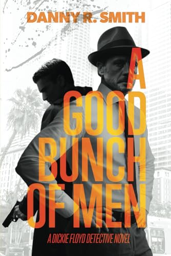 Stock image for A Good Bunch of Men: A Dickie Floyd Detective Novel for sale by BooksRun