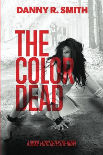 Stock image for The Color Dead: A Dickie Floyd Detective Novel for sale by SecondSale