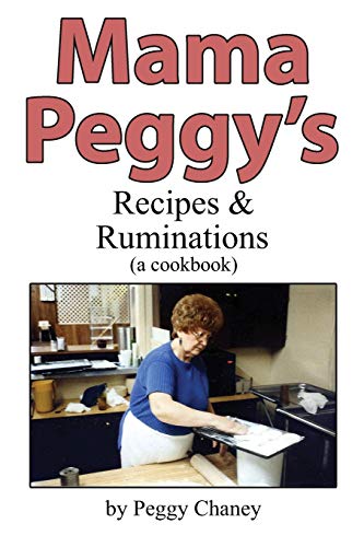 Stock image for Mama Peggy's Recipes & Ruminations: A Cookbook for sale by Books Unplugged