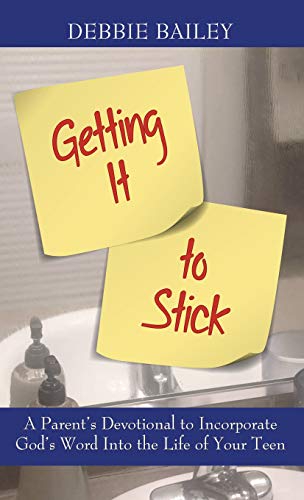 Stock image for Getting it to Stick: A Parent's Devotional to Incorporate God's Word Into the Life of Your Teen for sale by ThriftBooks-Atlanta