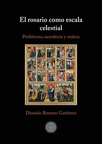 9781732288515: El rosario como escala celestial: Profetismo, sacerdocio y realeza