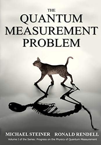 9781732291003: The Quantum Measurement Problem: 1 (Progress on the Physics of Quantum Measurement)