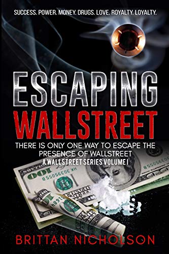 Beispielbild fr Escaping WallStreet: There is only one way to escape the presence of WallStreet (A WallStreet Series) zum Verkauf von Lucky's Textbooks
