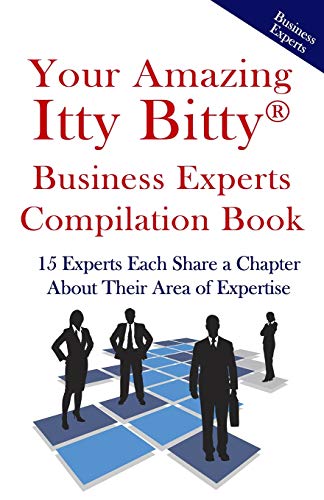 Beispielbild fr Your Amazing Itty Bitty Business Experts Compilation Book: 15 Business Experts Write about the Most Important Aspects of Their Businesses zum Verkauf von Lucky's Textbooks