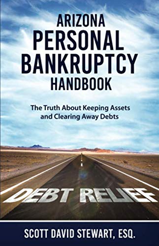 Stock image for Arizona Personal Bankruptcy Handbook: The Truth About Keeping Assets and Clearing Away Debts for sale by ThriftBooks-Dallas
