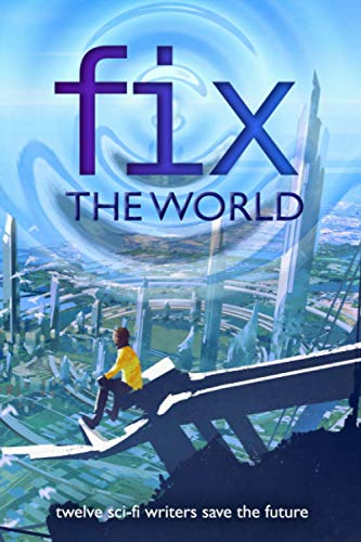 Beispielbild fr Fix the World: twelve sci-fi writers save the future (Writers Save the World) zum Verkauf von SecondSale