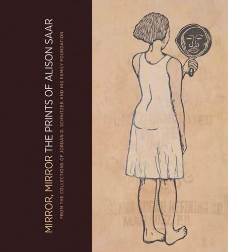 

Mirror, Mirror: The Prints of Alison Saar: From the Collections of Jordan D. Schnitzer and His Family Foundation [Hardcover ]