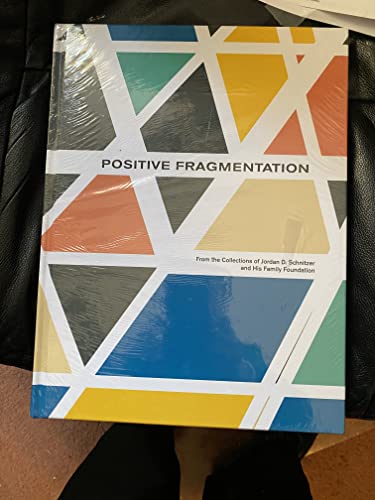 Beispielbild fr Positive Fragmentation: Prints from the Collections of Jordan D. Schnitzer and His Family Foundation zum Verkauf von Goodwill Books