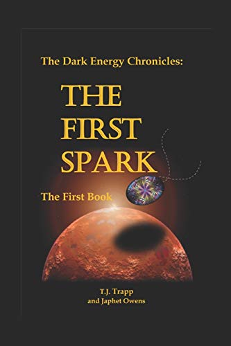 Beispielbild fr The Dark Energy Chronicles: The First Book: The First Spark zum Verkauf von HPB-Emerald