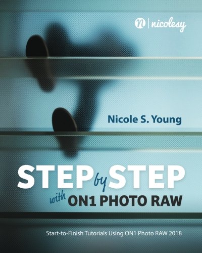 Beispielbild fr Step by Step with ON1 Photo RAW (2018): Start-to-Finish Tutorials Using ON1 Photo RAW 2018 zum Verkauf von AwesomeBooks