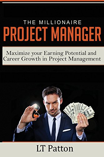 Imagen de archivo de The Millionaire Project Manager: Maximize your Earning Potential and Career Growth in Project Management a la venta por Books Unplugged