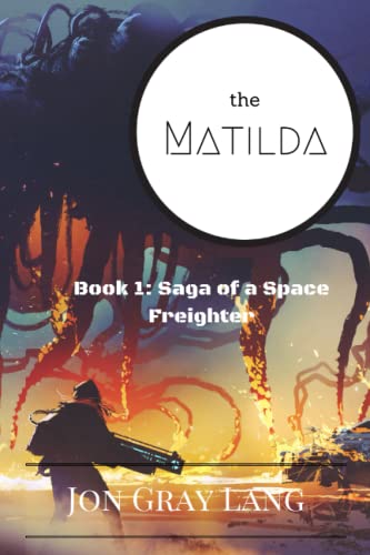 Imagen de archivo de The Matilda (Saga of a Space Freighter) a la venta por Goodwill of Colorado
